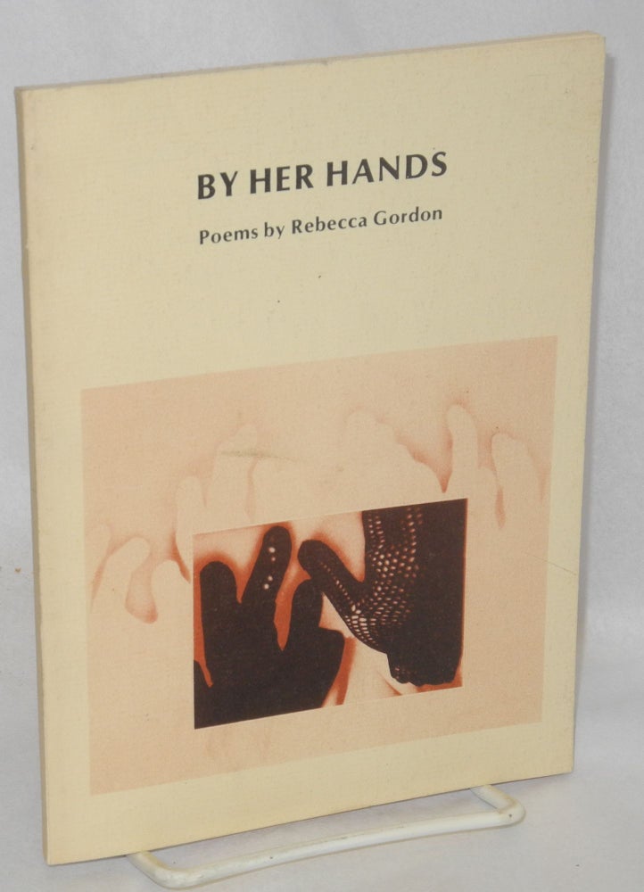 Cat.No: 28519 By Her Hands: poems. Rebecca Gordon.