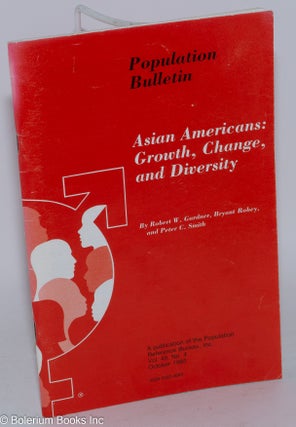 Cat.No: 285244 Asian Americans: Growth, Change, and Diversity. Robert W. Gardner, Bryant...