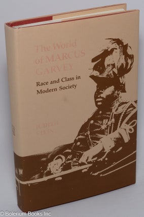 Cat.No: 28529 The world of Marcus Garvey; race and class in modern society. Judith Stein
