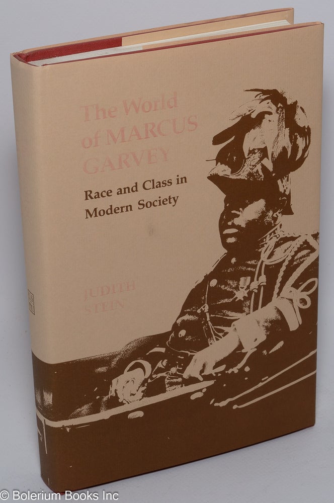 Cat.No: 28529 The world of Marcus Garvey; race and class in modern society. Judith Stein.