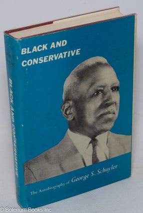 Cat.No: 2853 Black and conservative; the autobiography of George S. Schuyler. George S....