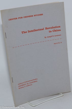Cat.No: 285319 The intellectual revolution in China reprint No. 10. Joseph R. Levenson