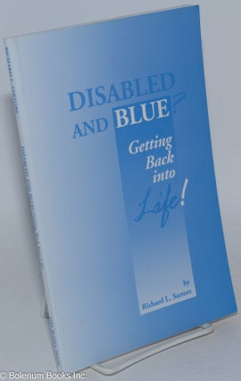 Cat.No: 285323 Disabled and Blue? Getting Back into Life! Richard L. Sartore