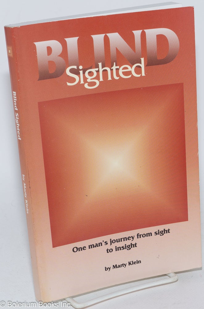 Cat.No: 285327 Blind Sighted: One man's journey from sight to insight. Marty Klein.