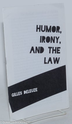 Cat.No: 285369 Humor, irony, and the law. Gilles Deleuze