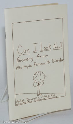 Cat.No: 285454 Can I look now? recovery from multiple personality disorder. Rachel Downing