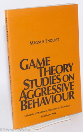 Cat.No: 285465 Game theory studies on aggressive behavior. Magnus Enquist