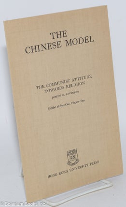Cat.No: 285480 The Chinese model; the communist attitude towards religion. Joseph R....
