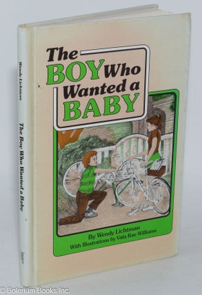 Cat.No: 285482 The boy who wanted a baby. Wendy Lichtman