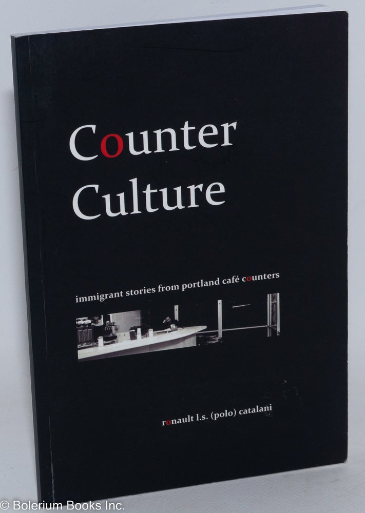 Cat.No: 285485 Counter Culture; immigrant stories from Portland café counters. Ronault...