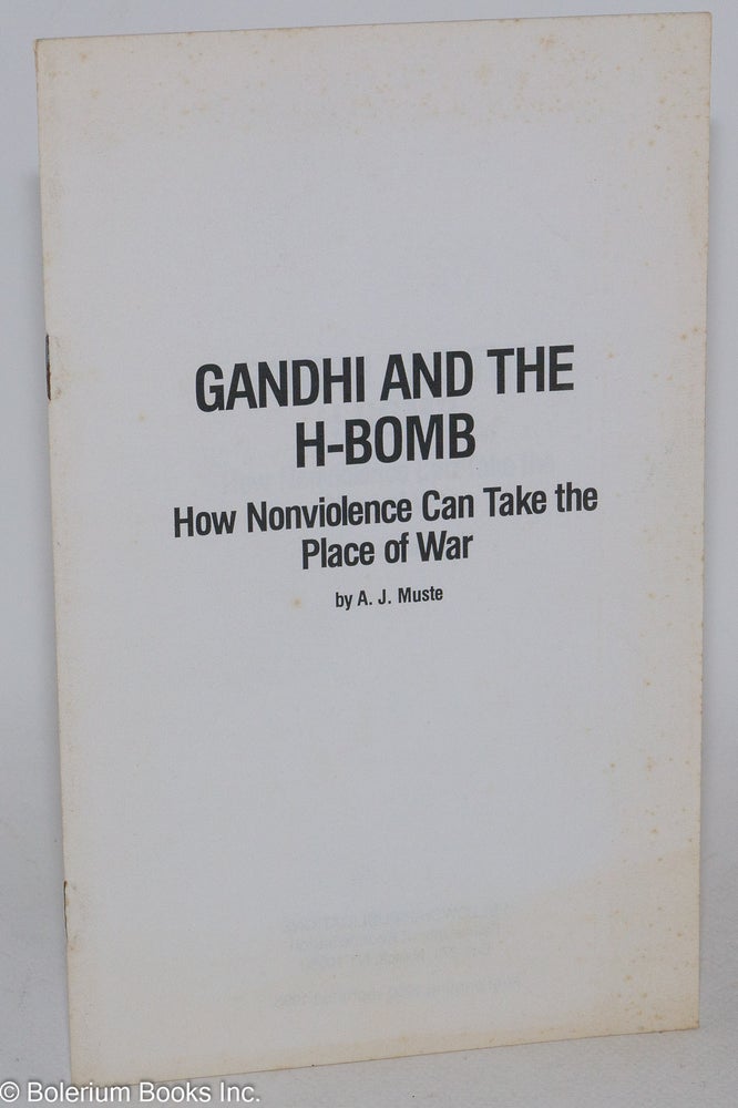 Cat.No: 285509 Gandhi and the H-Bomb. How nonviolence can take the place of war. A. J. Muste, Abraham John.