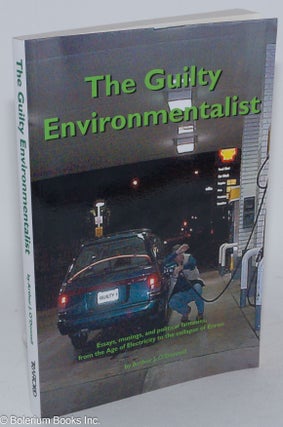 Cat.No: 285519 The Guilty Environmentalist: Essays, musings, and political fantasies,...