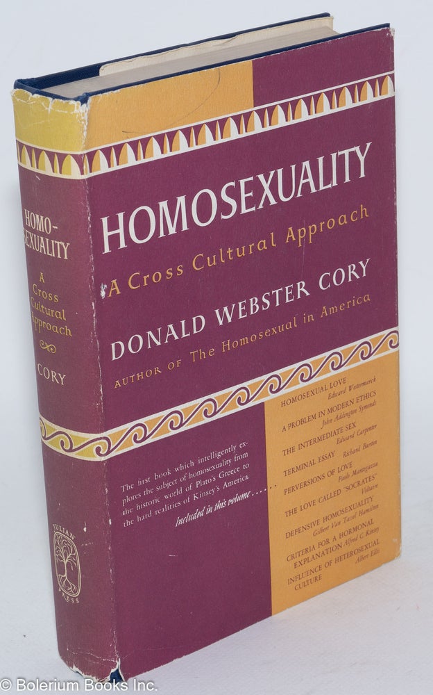 Cat.No: 285538 Homosexuality; a cross cultural approach. Donald Webster Cory, Edward Carpenter John Addington Symonds, Alfred C. Kinsey, Voltaire, Richard Burton, Edward Sagarin.