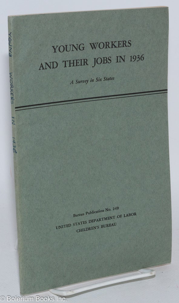 Cat.No: 285597 Young workers and their jobs in 1936; a survey in six states. Helen Wood.