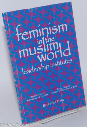 Cat.No: 285622 Feminism in the Muslim World Leadership Institutes: 1998 and 1999 Reports....