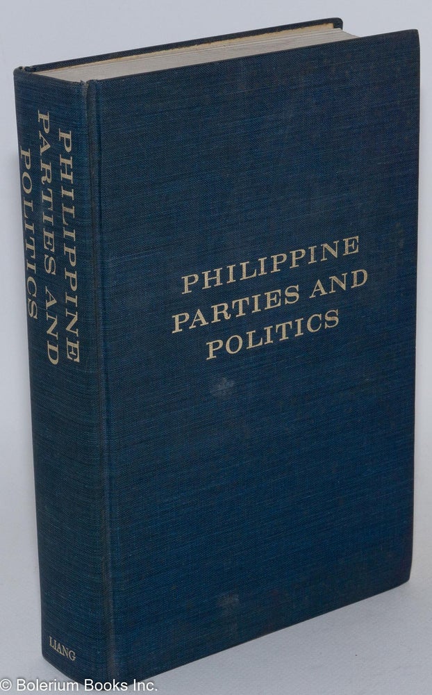 Cat.No: 285674 Philippine Parties and Politics: A Historical Study of National Experience in Democracy; New Edition, Completely Revised and Enlarged. Dapen Liang.