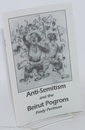 Cat.No: 285691 Anti-semitism and the Beirut pogrom. Fredy Perlman