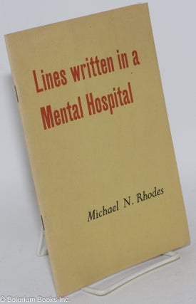 Cat.No: 285708 Lines written in a mental hospital. Michael N. Rhodes