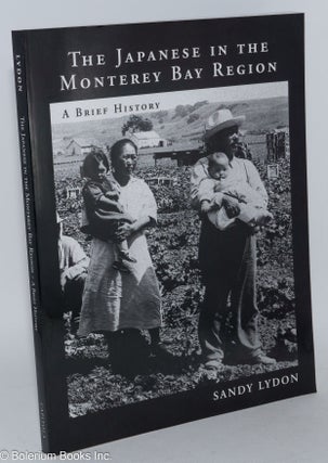 Cat.No: 285742 The Japanese in the Monterey Bay Region: A Brief History. Sandy Lydon