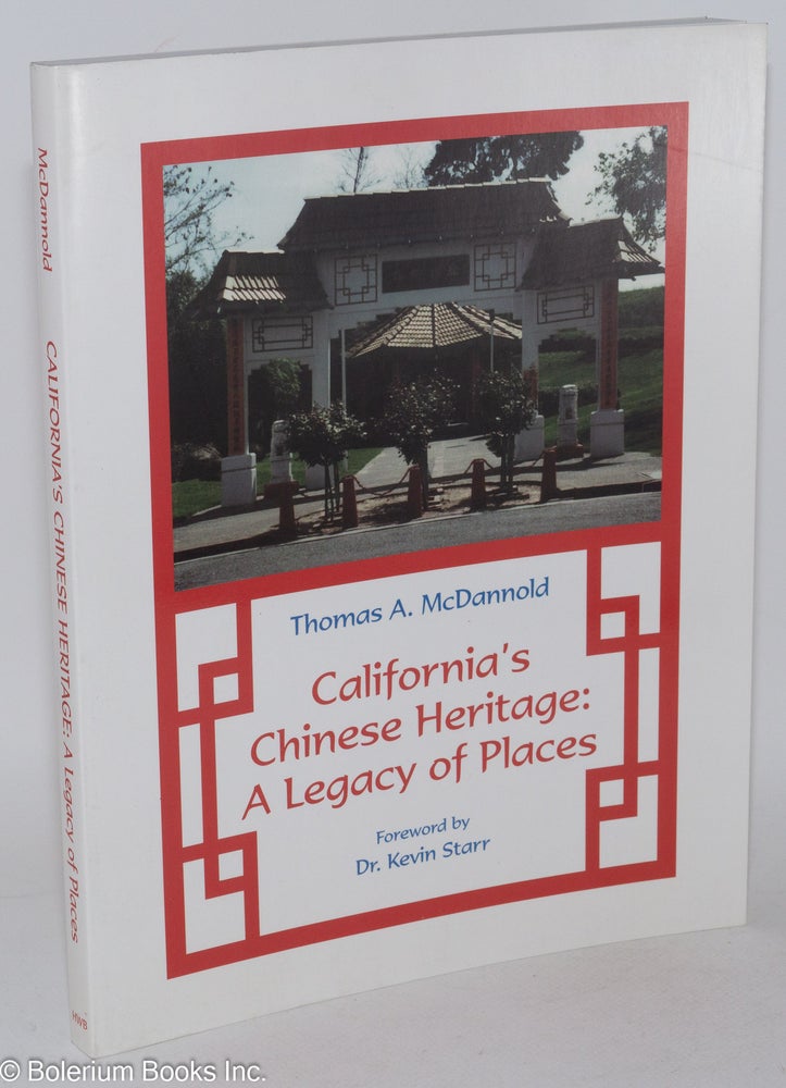 Cat.No: 285743 California's Chinese Heritage: A Legacy of Places. Thomas A. McDannold, Kevin Starr.