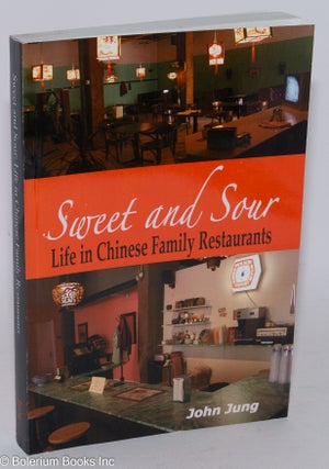 Cat.No: 285755 Sweet and Sour: Life in Chinese Family Restaurants. John Jung