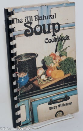 Cat.No: 285761 All natural soup cookbook. Darcy Williamson
