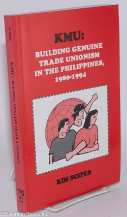 Cat.No: 285856 KMU: Building Genuine Trade Unionism in the Philippines, 1980-1994. Kim...