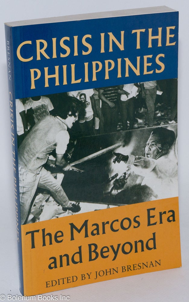 Cat.No: 285862 Crisis in the Philippines: The Marcos Era and Beyond. John Bresnan, ed.