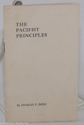 Cat.No: 286002 The pacifist principles. Charles F. Dole