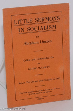 Cat.No: 286003 Little sermons in socialism by Abraham Lincoln. Culled and commented on...