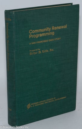 Cat.No: 286043 Community renewal programming; a San Francisco case study. Arthur D. Little