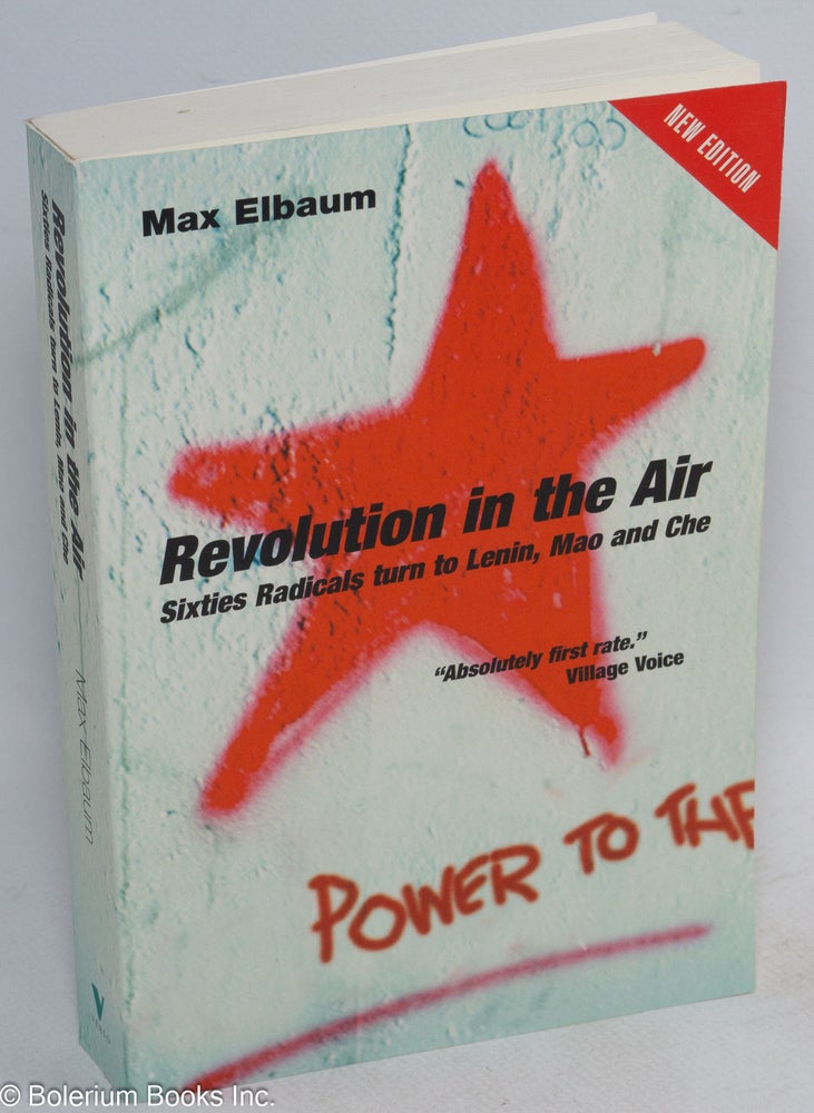Cat.No: 286101 Revolution in the Air: Sixties Radicals turn to Lenin, Mao and Che. Max Elbaum.