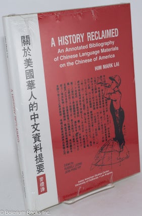 Cat.No: 286222 A History Reclaimed: An Annotated Bibliography of Chinese Language...