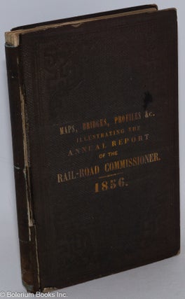 Drawings of Maps, Bridges, Profiles, Coal Burning Locomotives, Chairs, Brakes, Splices, &c., Accompanying the Report of the Board of Railroad Commissioners, for 1856.