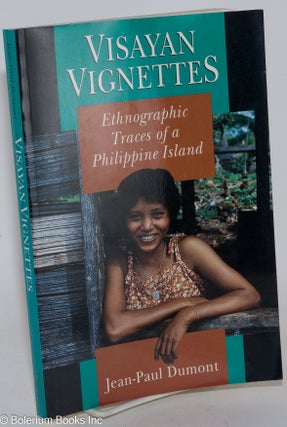 Cat.No: 286279 Visayan Vignettes: Ethnographic Traces of a Philippine Island. Jean-Paul...