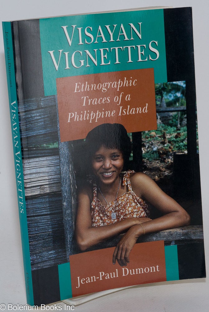 Cat.No: 286279 Visayan Vignettes: Ethnographic Traces of a Philippine Island. Jean-Paul Dumont.