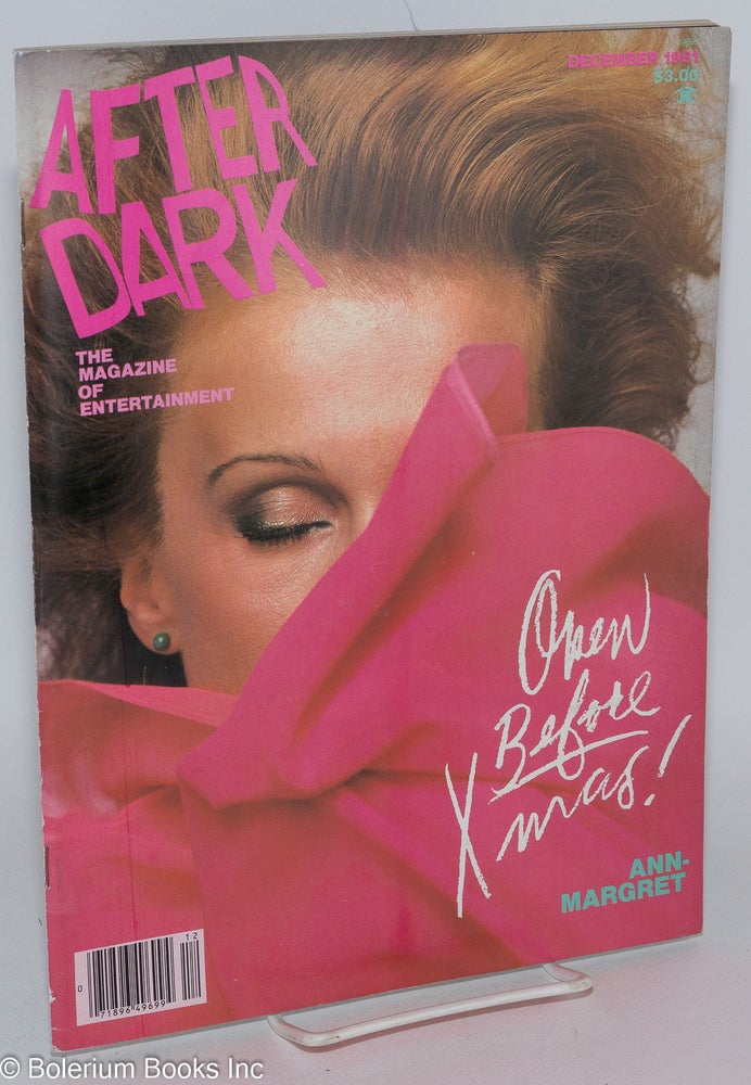 Cat.No: 286309 After Dark: the magazine of entertainment; vol. 14, #7, December 1981. Louis Miele, Bob Mackie Anne-Margret, Kazuhiro Tsuruda, Charles Collum, Lucie Arnaz, Rex Reed.