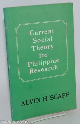 Cat.No: 286312 Current Social Theory for Philippine Research. Alvin H. Scaff