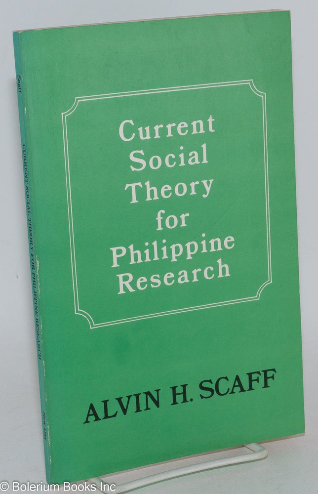 Cat.No: 286312 Current Social Theory for Philippine Research. Alvin H. Scaff.