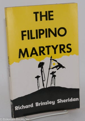 Cat.No: 286337 The Filipino Martyrs: A Story of the Crime of February 4, 1899. Richard...