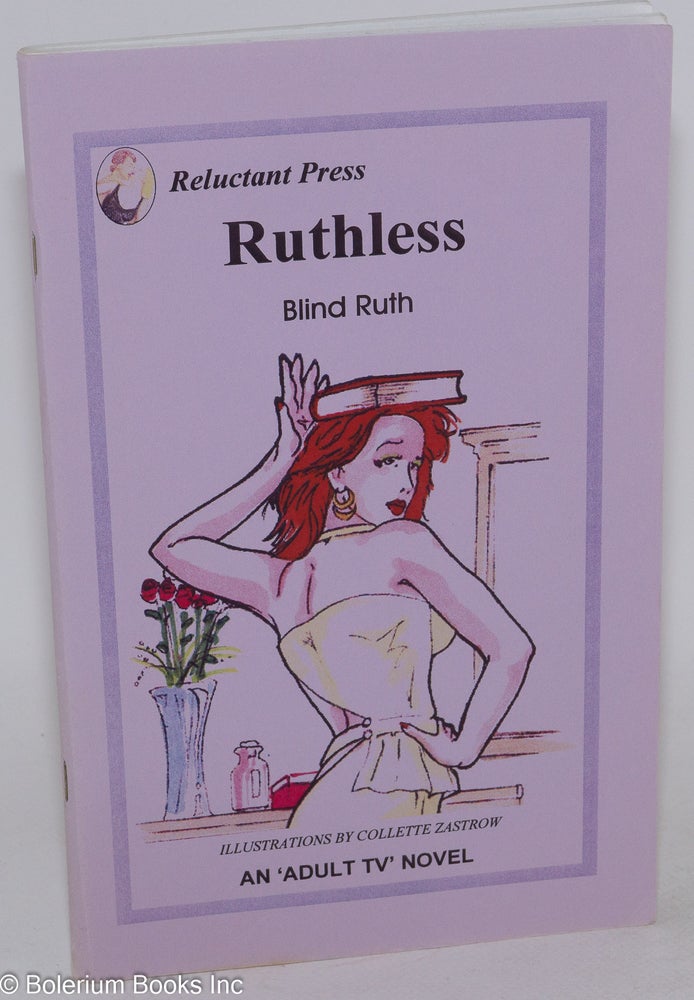 Cat.No: 286379 Ruthless An Adult TV Novel. Blind Ruth, Colette Zastrow.