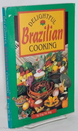 Cat.No: 286452 Delightful Brazilian Cooking. Eng Tie Ang