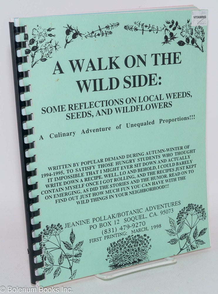 Cat.No: 286467 A Walk on the Wild Side: Some reflections on local weeds, seeds, and wildflowers; A culinary adventure of unequaled proportions!!! Jeanine Pollak.