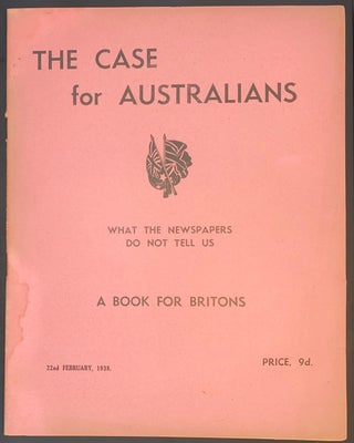 Cat.No: 286479 The Case for Australians: what the newspapers do not tell us. A book for...