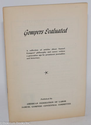 Cat.No: 286489 Gompers Evaluated: A collection of articles about Samuel Gompers'...