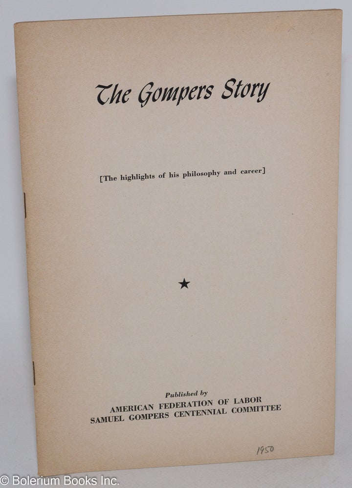 Cat.No: 286490 The Gompers Story (The highlights of his philosophy and career)