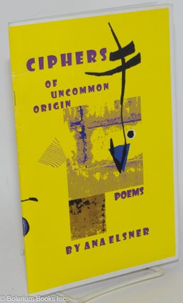 Cat.No: 286630 Ciphers of Uncommon Origin: poems. Ana Elsner
