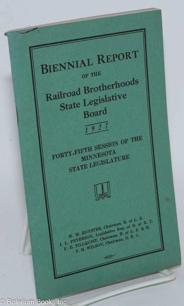 Cat.No: 286693 Biennial Report of the Railroad Brotherhoods State Legislative Board, 1927: Forty-Fifth Session of the Minnesota State Legislature