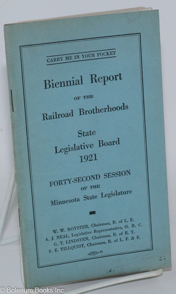 Cat.No: 286696 Biennial Report of the Railroad Brotherhoods State Legislative Board, 1921: Forty-Second Session of the Minnesota State Legislature