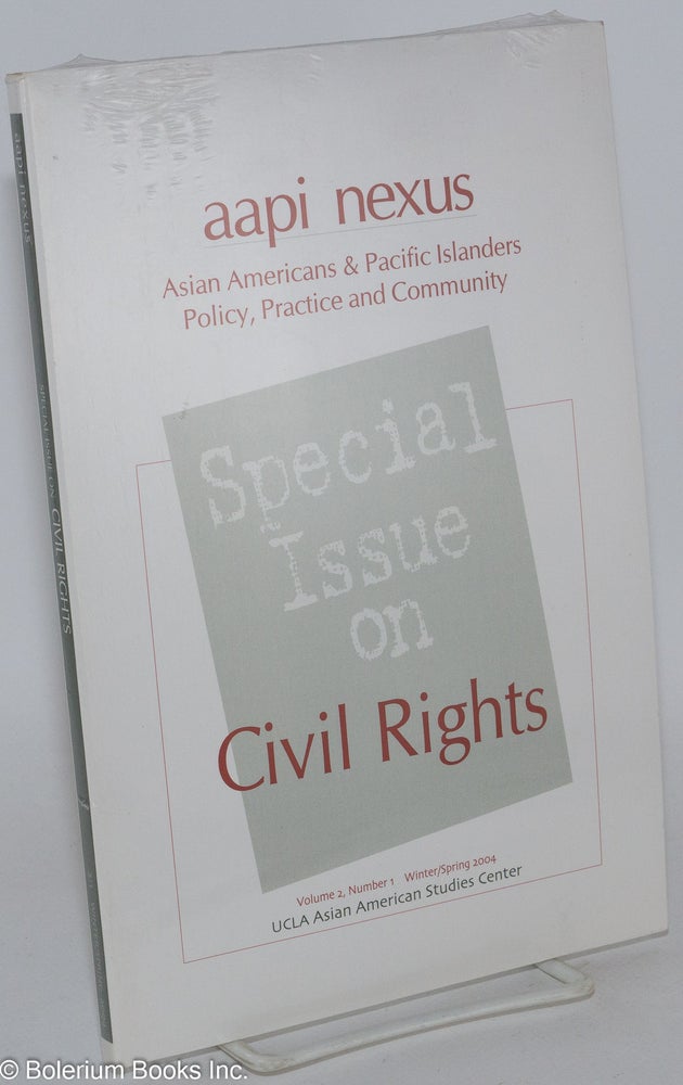 Cat.No: 286700 AAPI Nexus: Asian Americans & Pacific Islanders Policy, Practice and Community Special Issue on Civil Rights, Volume 2, Number 1. Angelo Ancheta, ed., Jacinta Ma, ed, Don Nakanishi, ed.